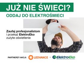 Już nie świeci? Oddaj do elektrośmieci Zaufaj profesjonalistom i przekaż ElektroEko zużyte oświetlenie